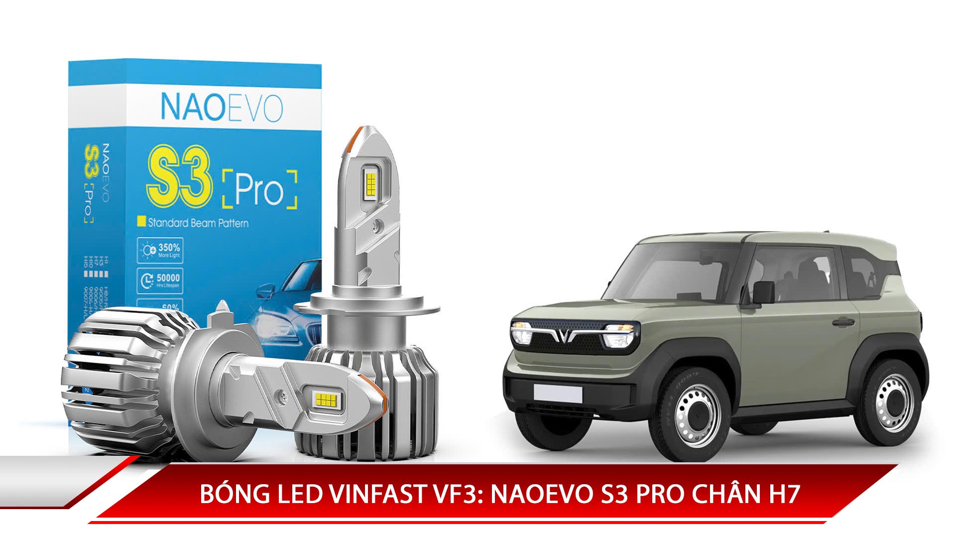 BÓNG LED VINFAST VF3: NAOEVO S3 PRO CHÂN H7