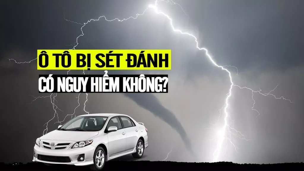 Ô TÔ ĐI DƯỚI TRỜI SẤM SÉT CÓ SAO KHÔNG?
