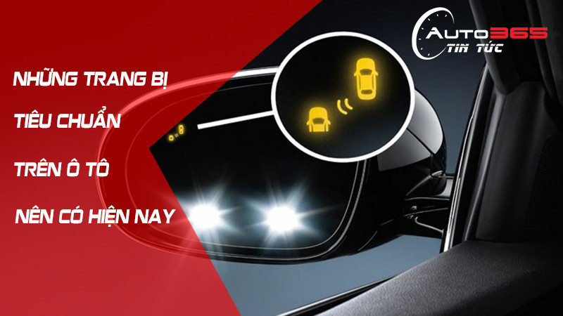 8 TÍNH NĂNG NÊN TRỞ THÀNH TRANG BỊ TIÊU CHUẨN TRÊN Ô TÔ
