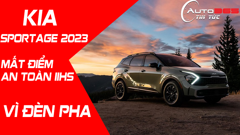 KIA SPORTAGE 2023 MẤT ĐIỂM AN TOÀN CAO NHẤT VÌ ĐÈN PHA KHÔNG ĐẠT CHUẨN
