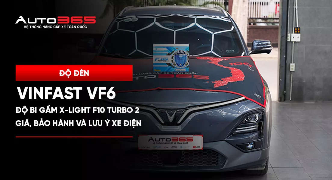 VinFast VF6 độ bi gầm X-Light F10 Turbo V2: giá, bảo hành và lưu ý xe điện