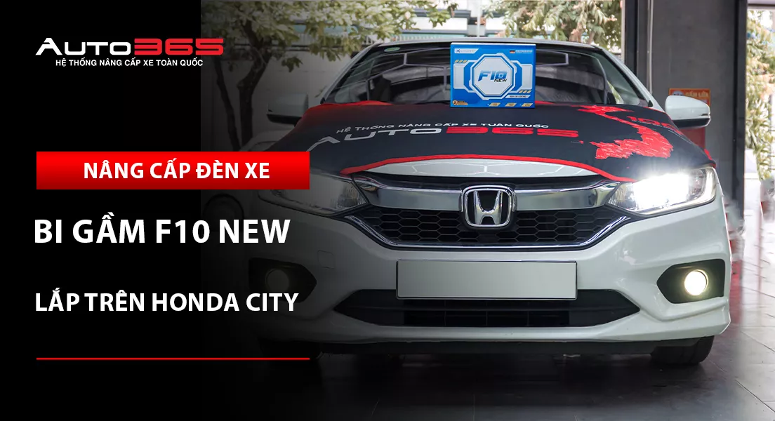 Honda City nâng cấp đèn bi gầm X-Light F10 New: Giá, thông số và lưu ý khi lắp đặt