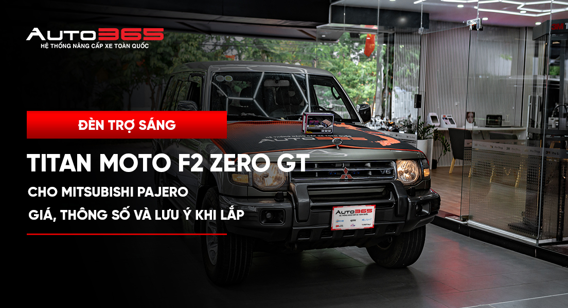 Đèn trợ sáng Titan Moto F2 Zero GT cho Mitsubishi Pajero: giá, thông số và lưu ý khi lắp