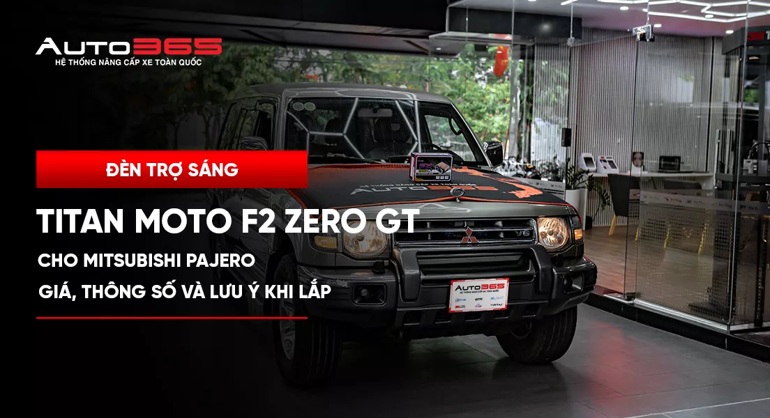 Đèn trợ sáng Titan Moto F2 Zero GT cho Mitsubishi Pajero: giá, thông số và lưu ý khi lắp