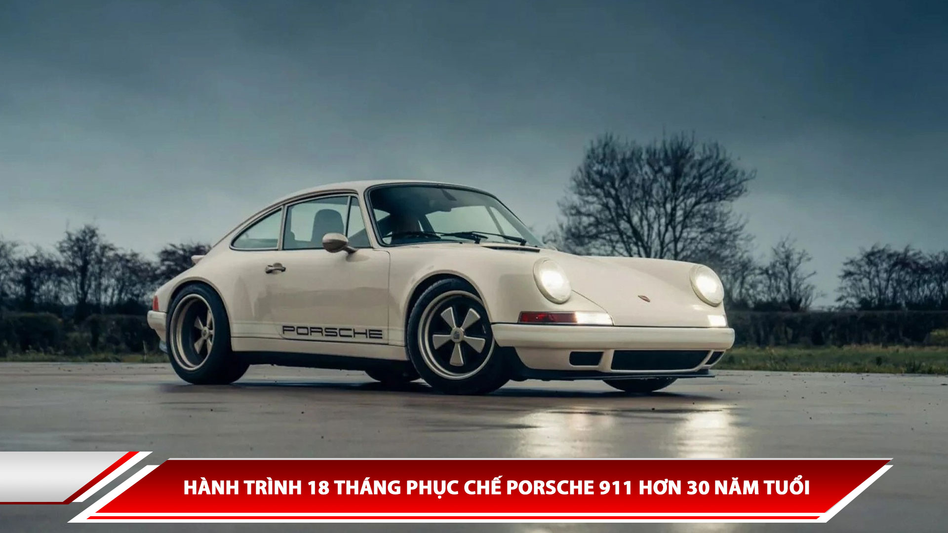 Hành trình 18 tháng phục chế Porsche 911 hơn 30 năm tuổi
