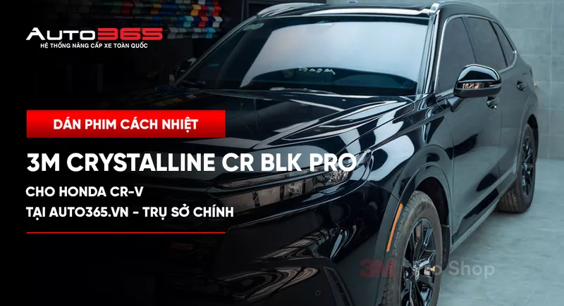 Dán phim cách nhiệt 3M Crystalline CR BLK Pro cho Honda CR-V tại Auto365 - Trụ Sở Chính