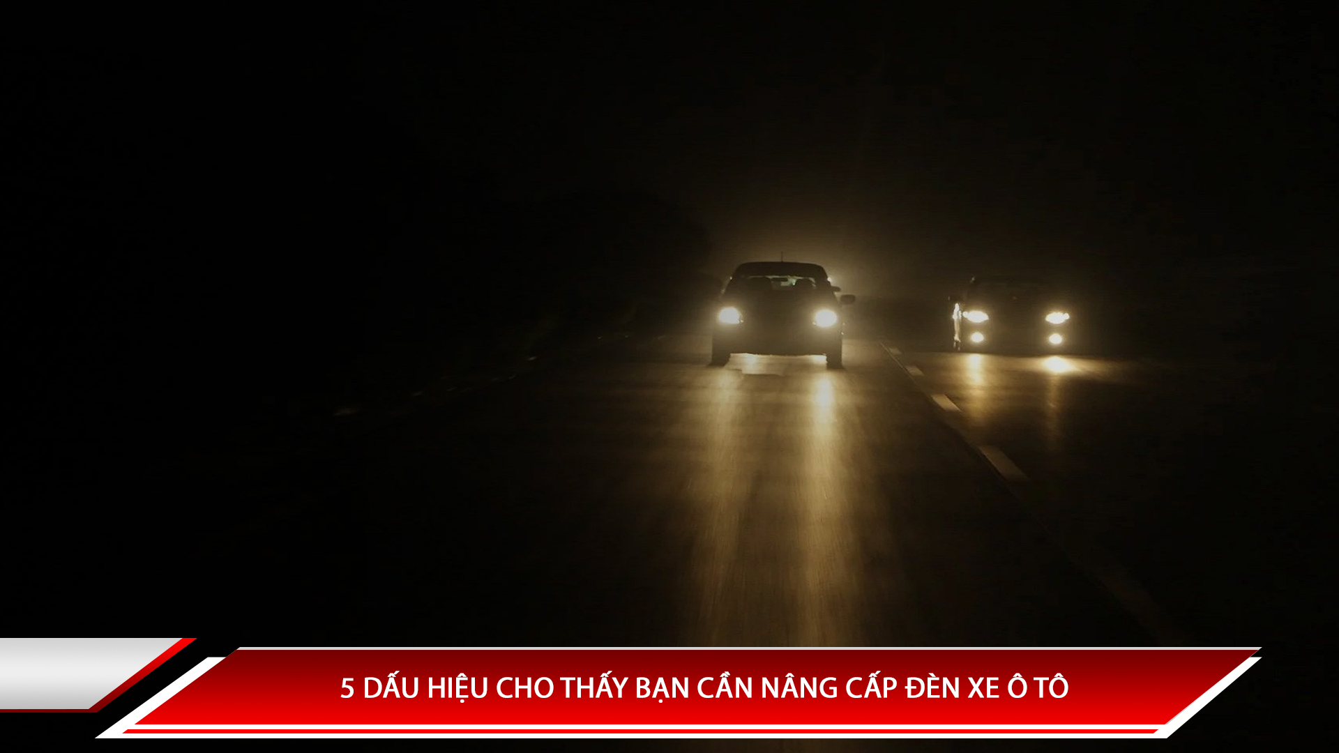 5 dấu hiệu cho thấy bạn cần nâng cấp đèn chiếu sáng ô tô