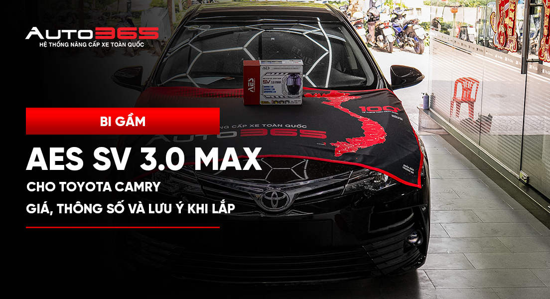 Bi gầm AES SV 3.0 Max cho Toyota Camry: giá, thông số và lưu ý khi lắp