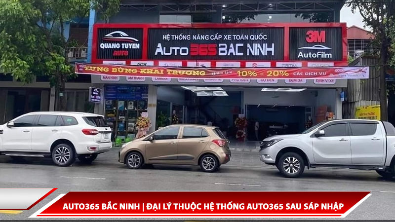 Auto365 Bắc Ninh | Đại lý thuộc hệ thống Auto365 sau sáp nhập