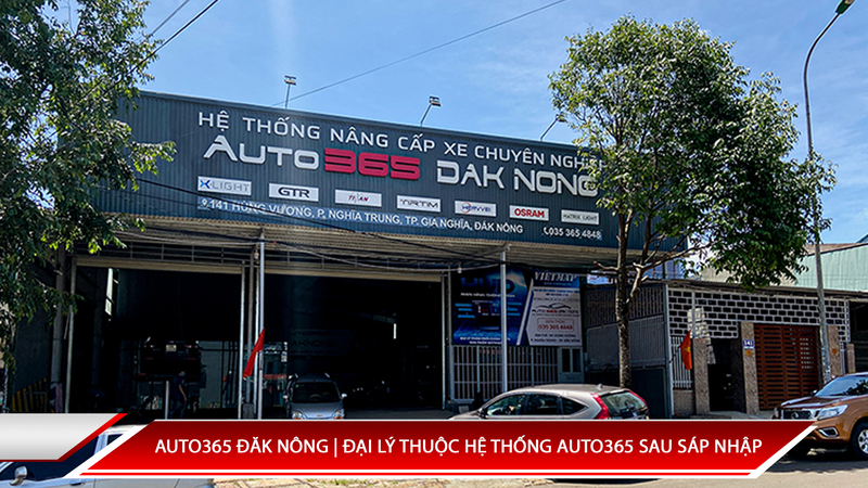 Auto365 Đăk Nông | Đại Lý Thuộc Hệ Thống Auto365 Sau Sáp Nhập