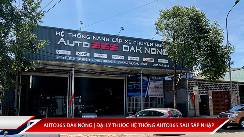 Auto365 Đăk Nông | Đại Lý Thuộc Hệ Thống Auto365 Sau Sáp Nhập