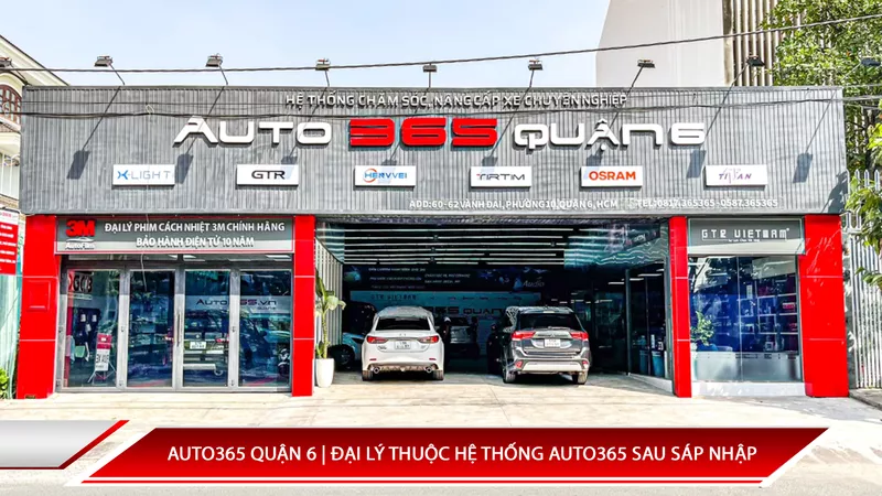 Auto365 Quận 6 | Đại Lý Thuộc Hệ Thống Auto365 Sau Sáp Nhập