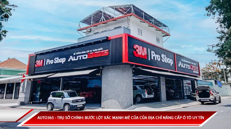 Auto365 - Trụ sở chính: Bước lột xác mạnh mẽ của địa chỉ nâng cấp ô tô uy tín