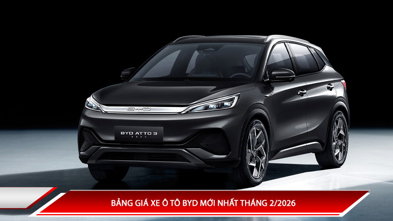 Bảng giá xe ô tô BYD mới nhất tháng 2/2026