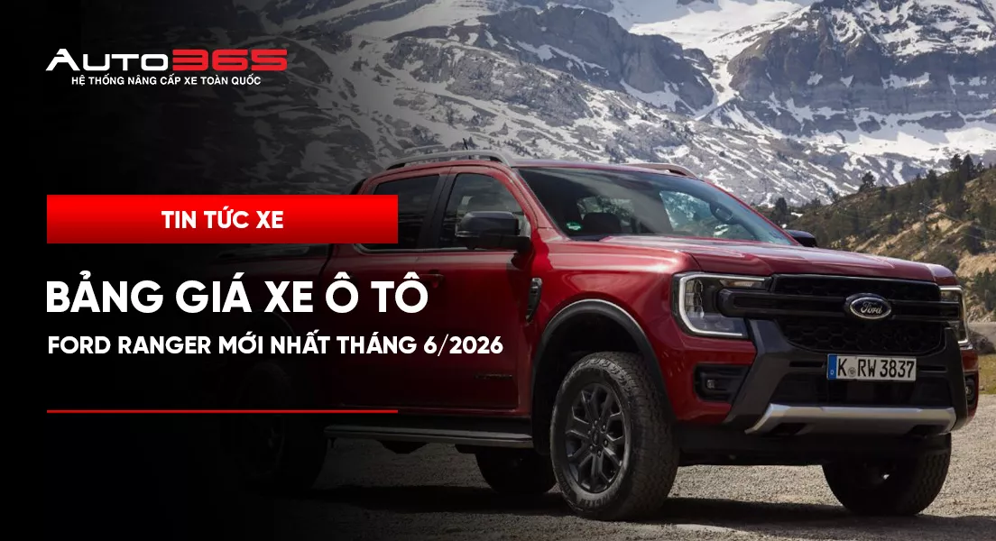 Bảng giá xe ô tô Ford Ranger mới nhất tháng 6/2026