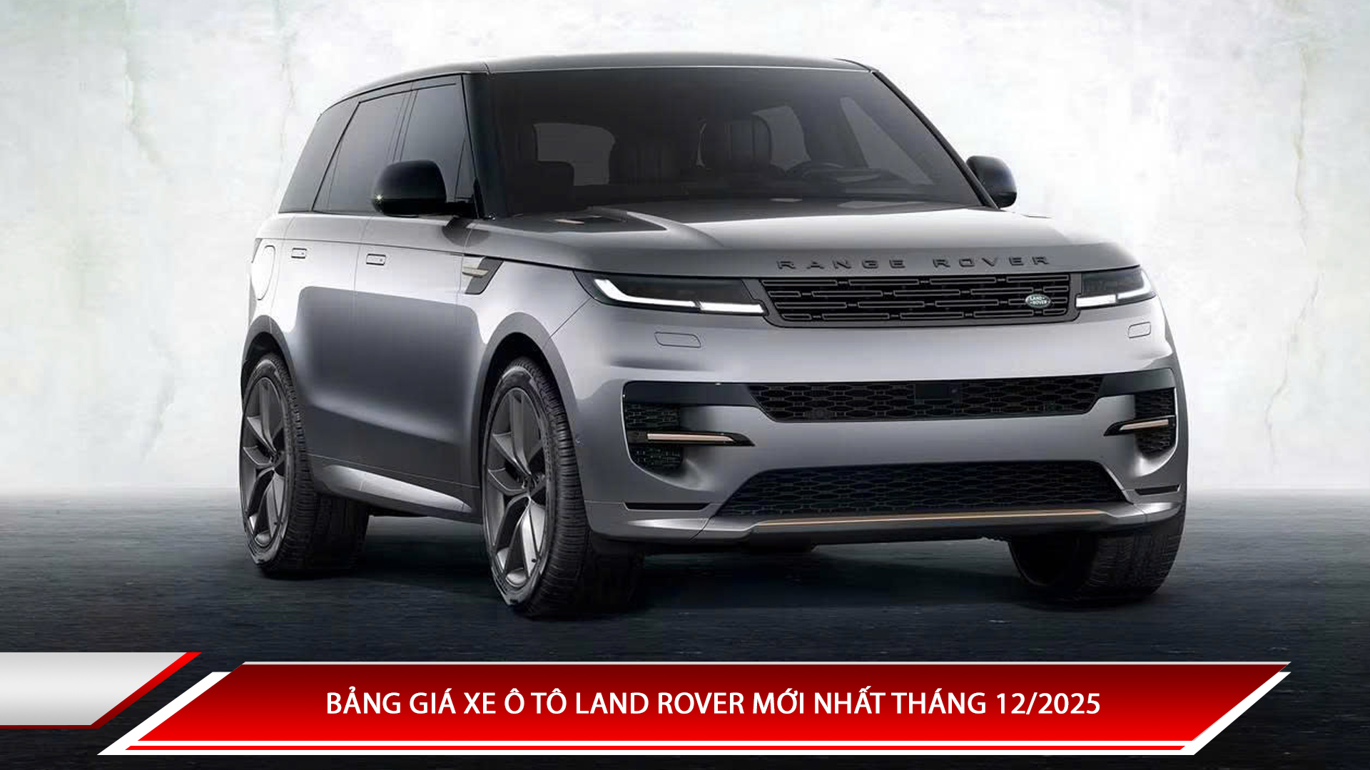 Bảng giá xe ô tô Land Rover mới nhất tháng 12/2025