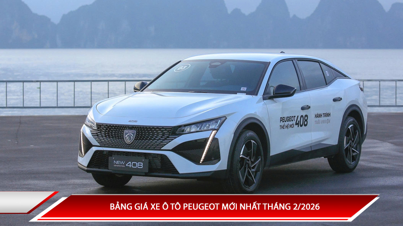  Bảng giá xe ô tô Peugeot mới nhất tháng 2/2026 