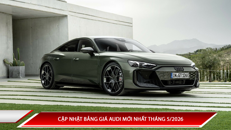 Bảng giá xe ô tô Audi mới nhất tháng 5/2026