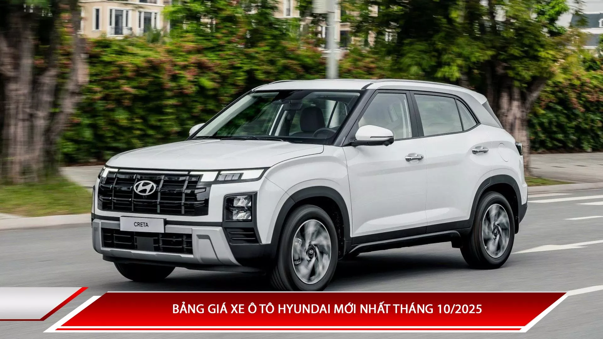 Bảng giá xe ô tô Hyundai mới nhất tháng 10/2025