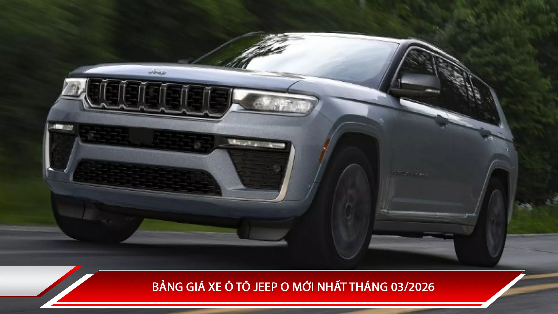 Bảng giá xe ô tô Jeep mới nhất tháng 3/2026