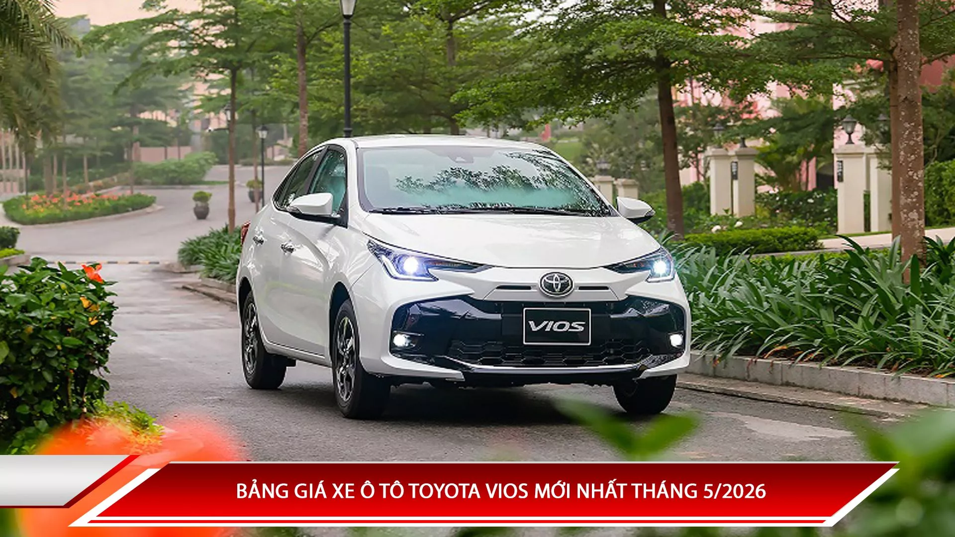 Bảng giá xe ô tô Toyota Vios mới nhất tháng 5/2026