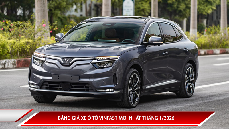 Bảng giá xe ô tô Vinfast mới nhất tháng 1/2026