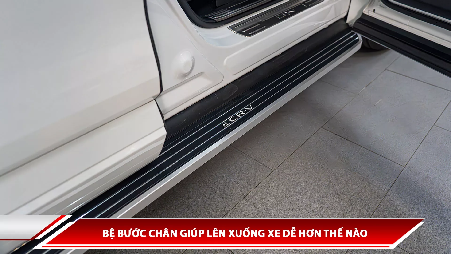 Bệ bước chân giúp lên xuống xe dễ hơn thế nào