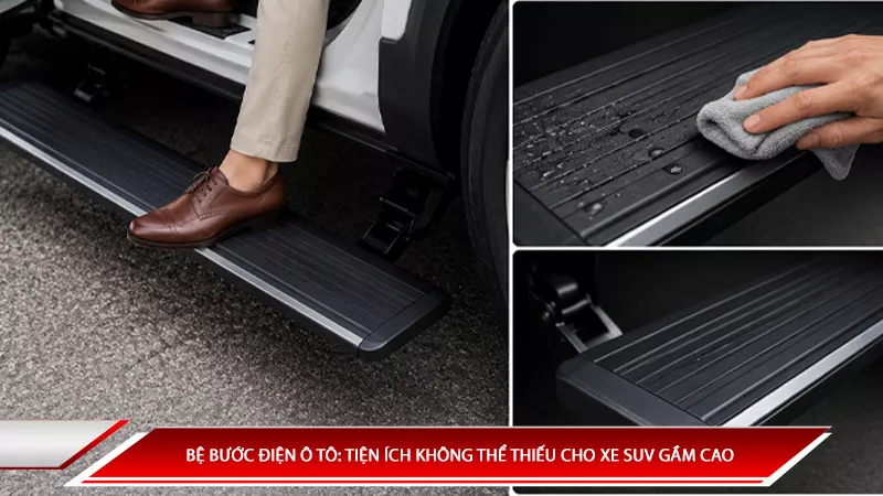 Bệ bước điện ô tô: Tiện ích không thể thiếu cho xe SUV gầm cao