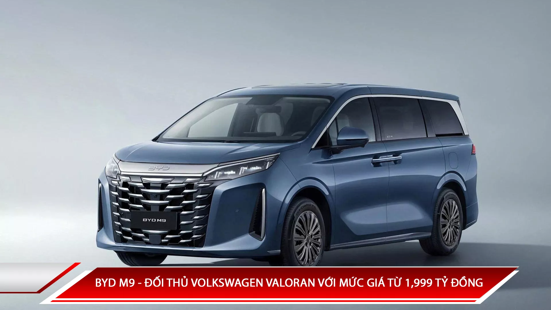 BYD M9 - đối thủ Volkswagen Valoran với mức giá từ 1,999 tỷ đồng