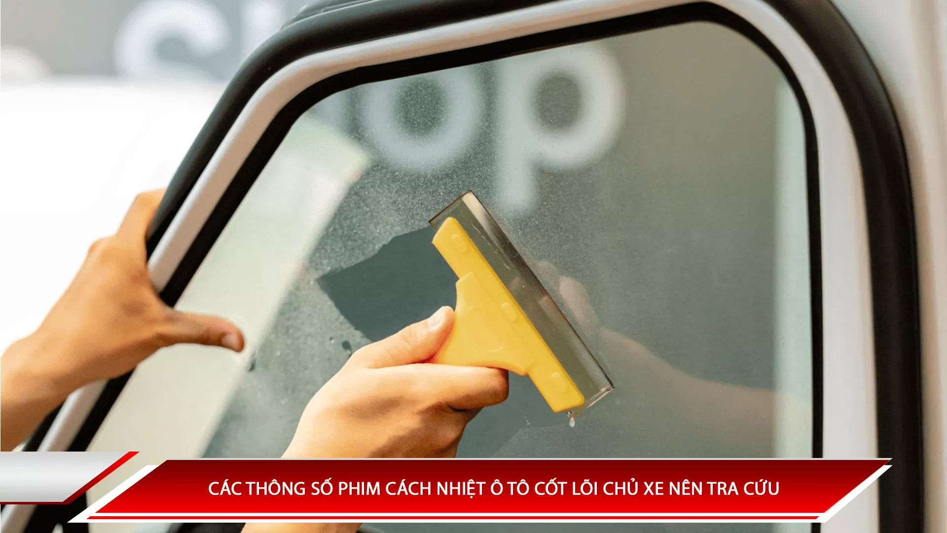 Các thông số phim cách nhiệt ô tô cốt lõi chủ xe nên tra cứu