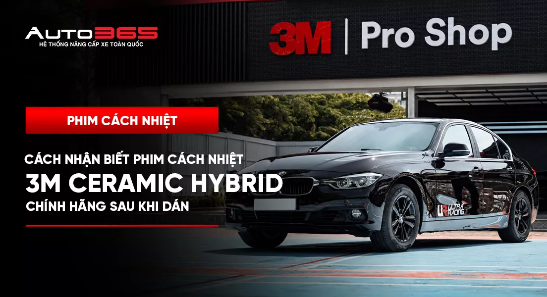 Cách nhận biết phim cách nhiệt 3M Ceramic Hybrid chính hãng sau khi dán