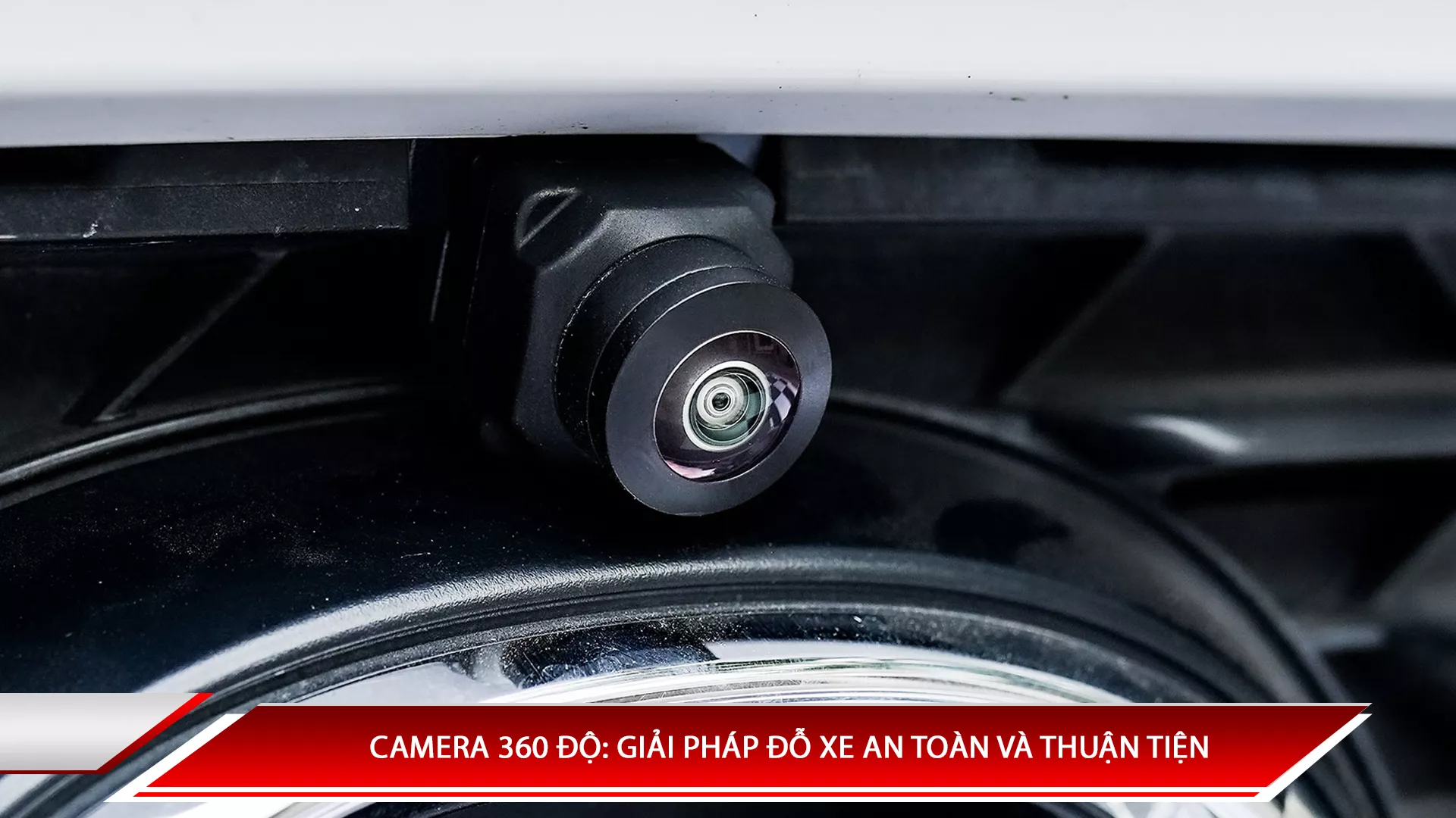 Camera 360 độ: Giải pháp đỗ xe an toàn và thuận tiện