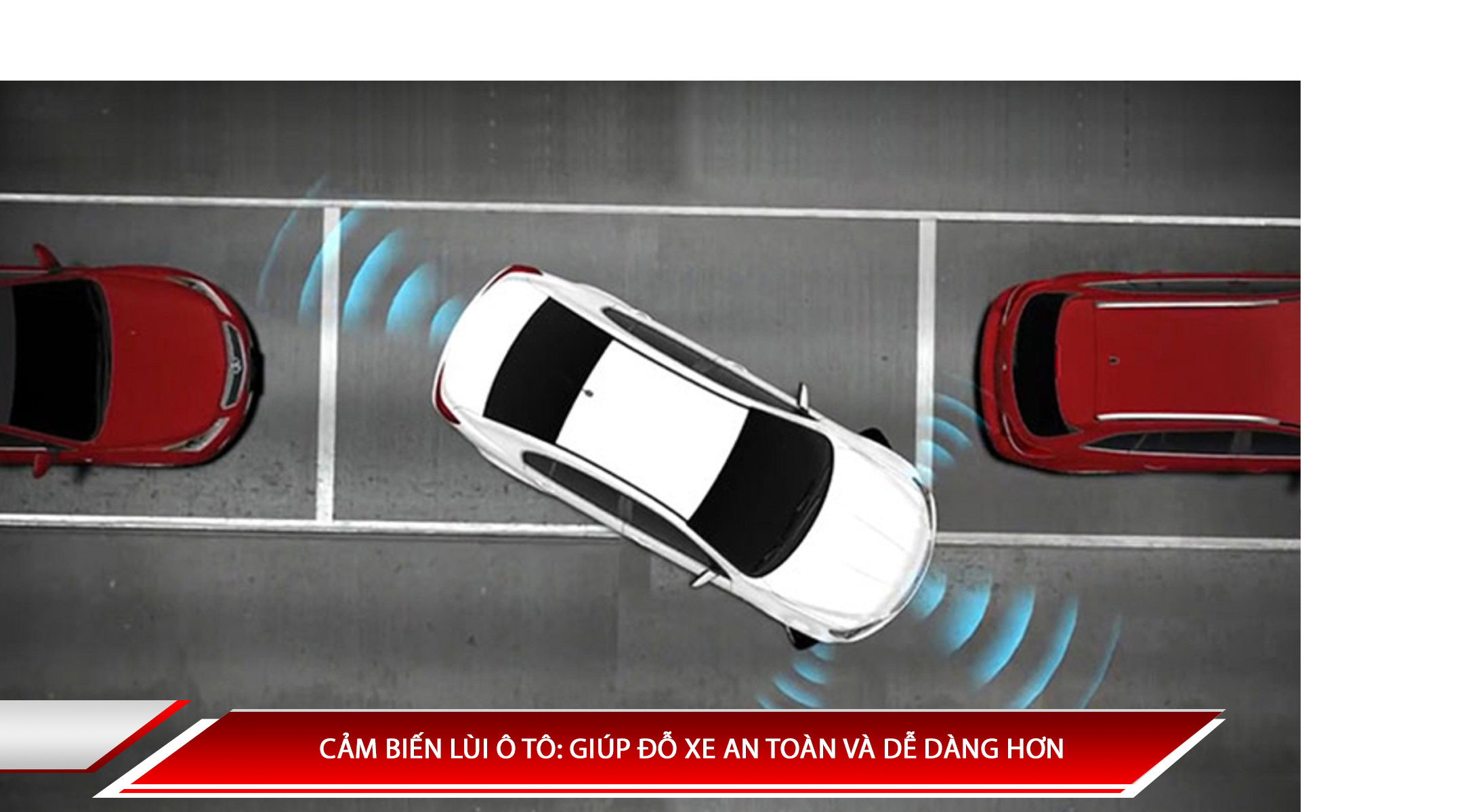 Cảm biến lùi ô tô: Giúp đỗ xe an toàn và dễ dàng hơn
