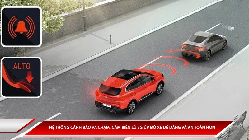 Hệ thống cảnh báo va chạm, cảm biến lùi: Giúp đỗ xe dễ dàng và an toàn hơn 