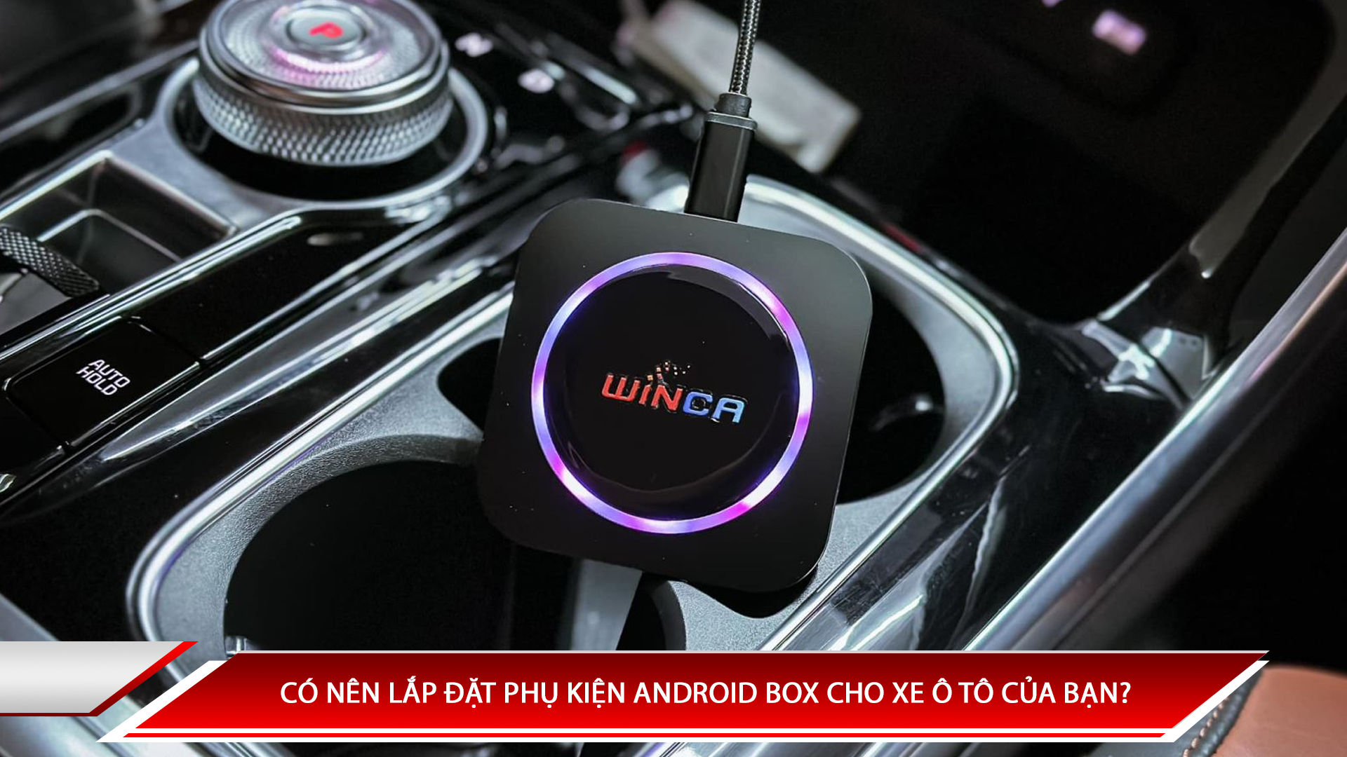 Có nên lắp đặt phụ kiện Android Box cho xe ô tô của bạn?