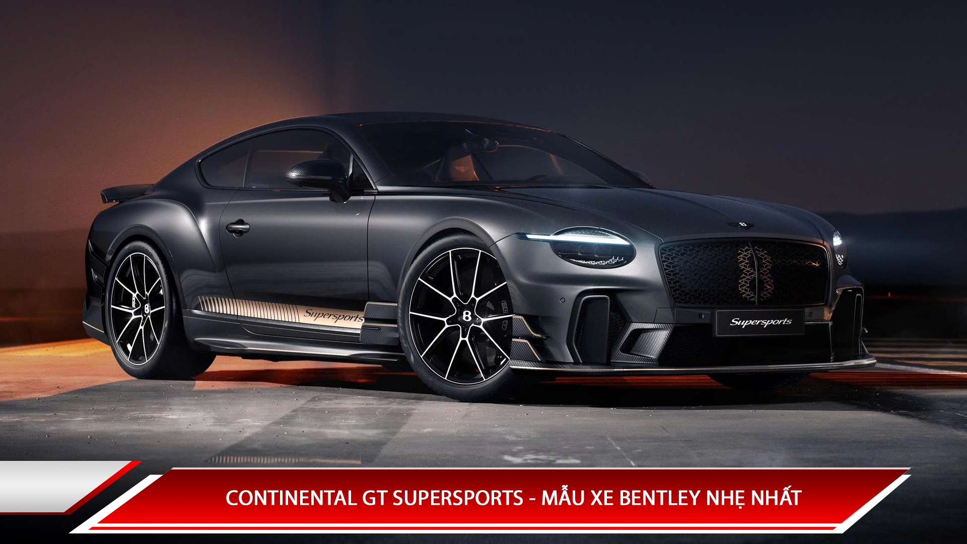 Continental GT Supersports - Mẫu xe Bentley nhẹ nhất
