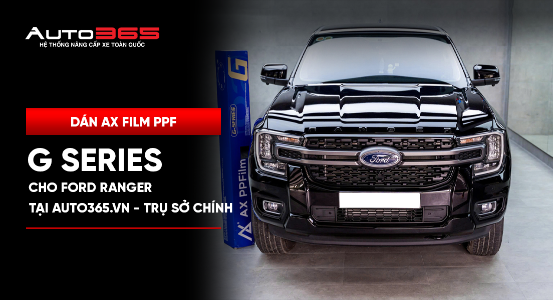 Dán AX Film PPF G Series cho Ford Ranger tại Auto365.vn - Trụ Sở Chính
