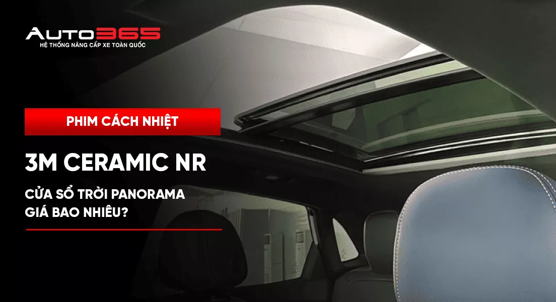 Dán phim cách nhiệt 3M Ceramic NR cửa sổ trời panorama giá bao nhiêu?