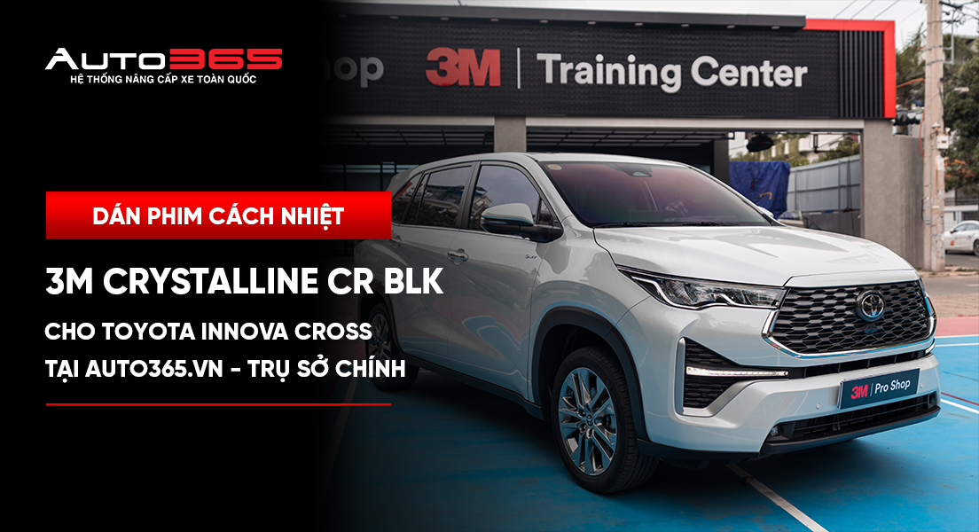 Dán phim cách nhiệt 3M Crystalline CR BLK cho Toyota Innova Cross tại Auto365.vn - Trụ Sở Chính