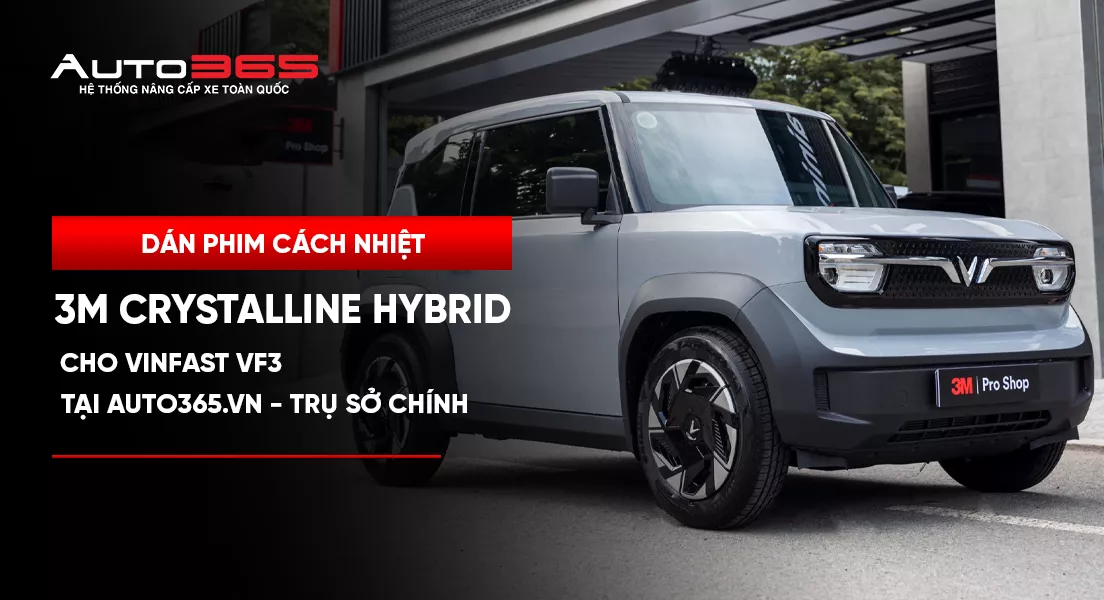 Dán phim cách nhiệt 3M Crystalline Hybrid cho VinFast VF3 tại Auto365.vn - Trụ Sở Chính