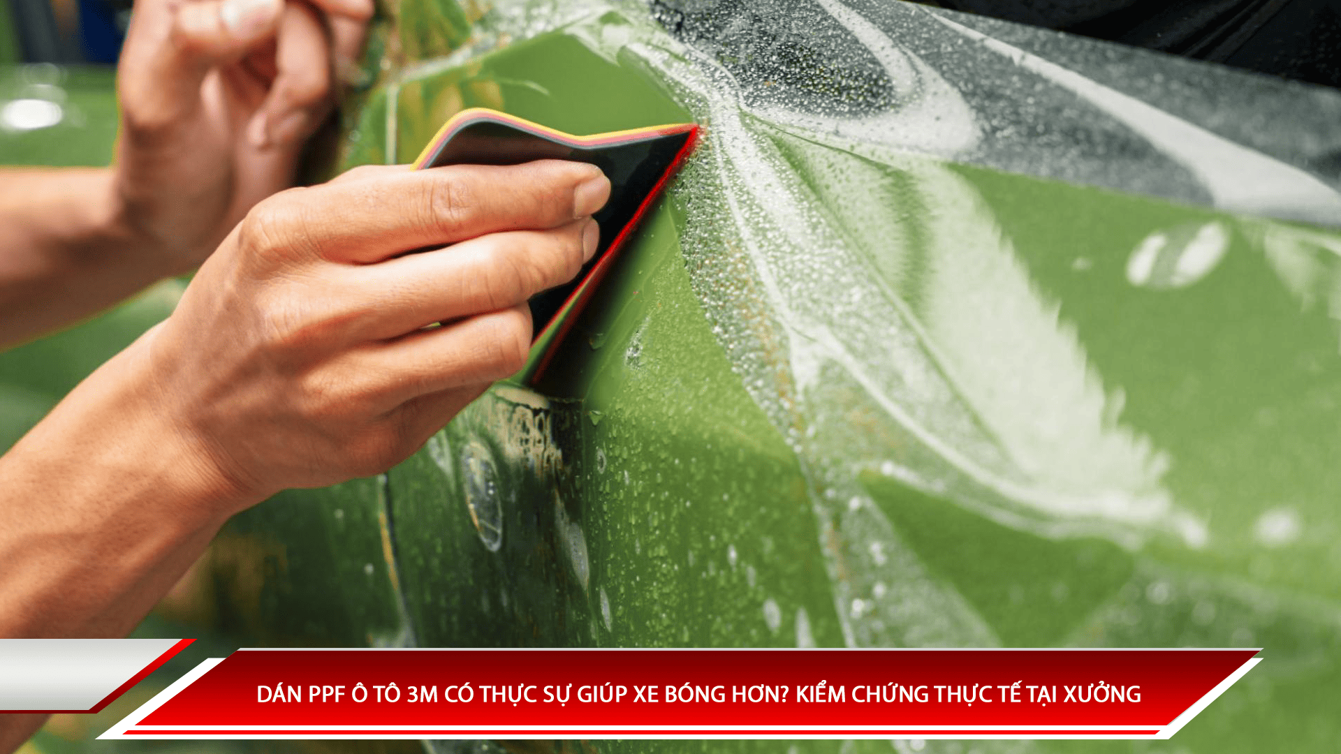 Dán PPF ô tô 3M có thực sự giúp xe bóng hơn? Kiểm chứng thực tế tại xưởng