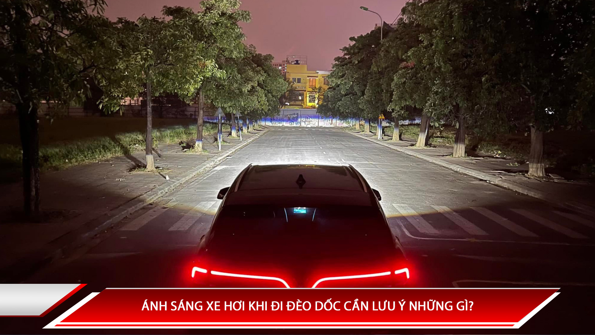 Ánh sáng xe hơi khi đi đèo dốc cần lưu ý những điều gì?