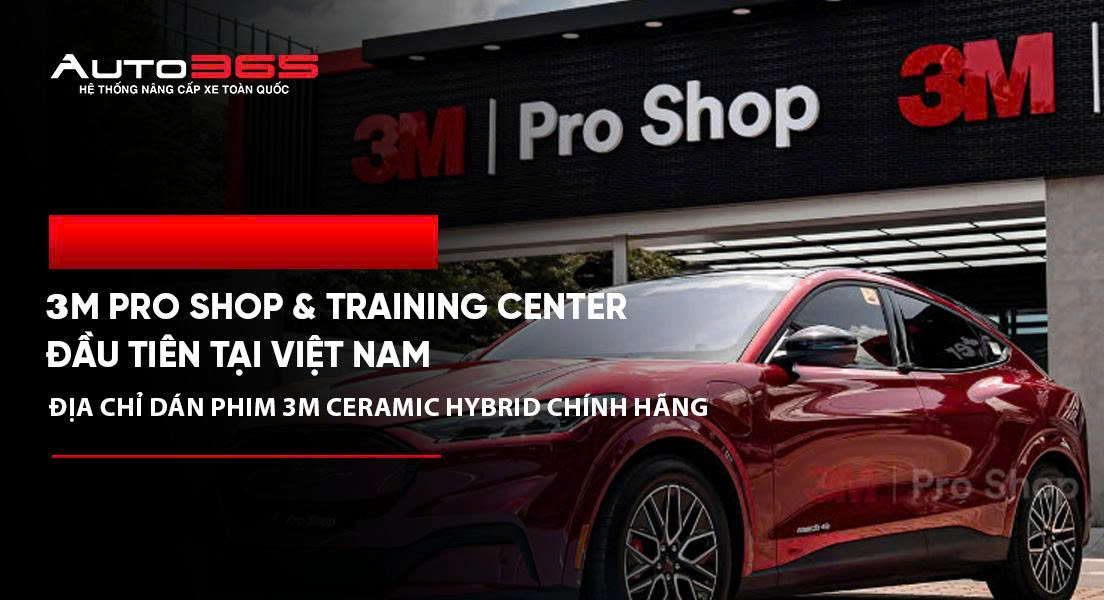 3M Pro Shop &amp; Training Center đầu tiên tại Việt Nam: Địa chỉ dán phim 3M Ceramic Hybrid chính hãng