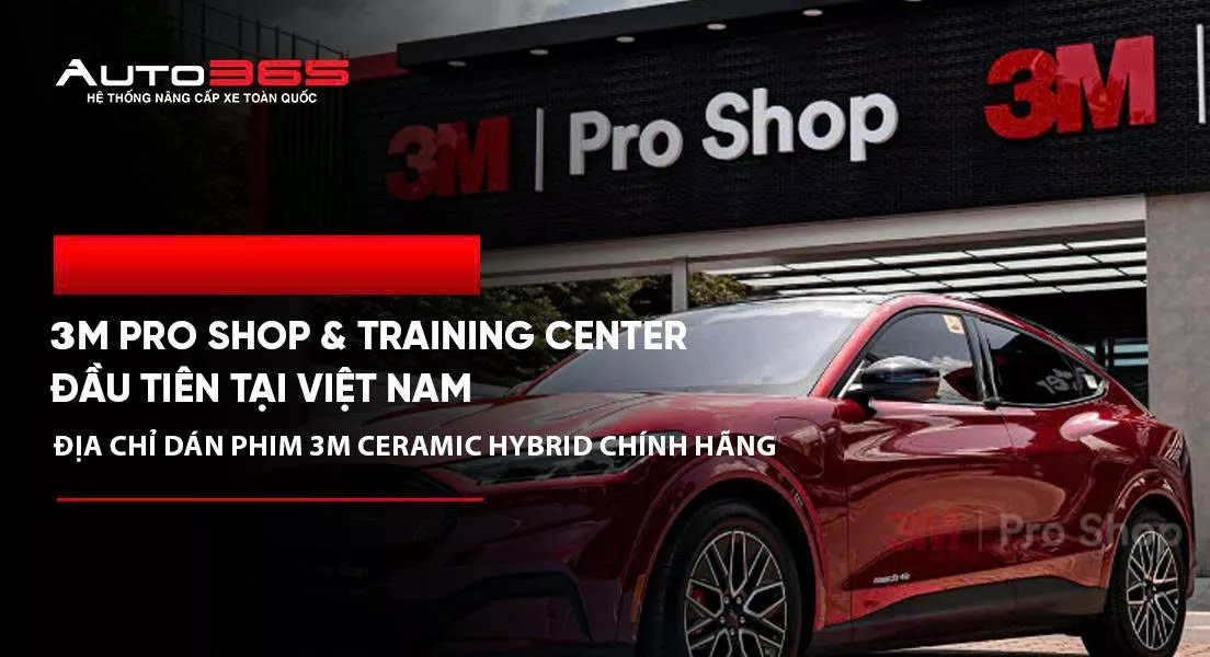 3M Pro Shop & 3M Training Center đầu tiên tại Việt Nam: Địa chỉ dán phim 3M Ceramic Hybrid chính hãng