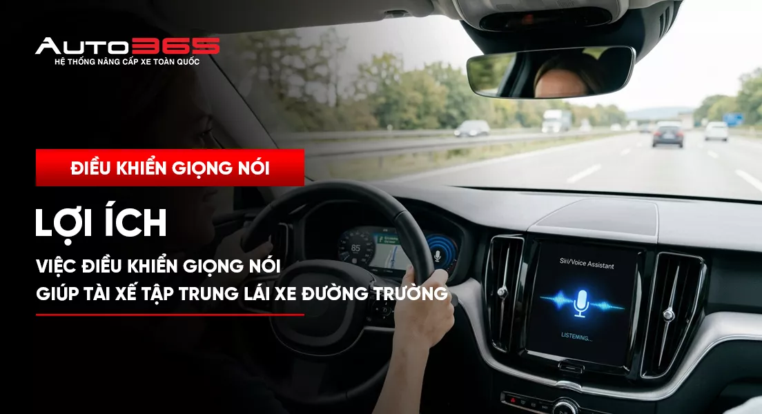 Lợi ích của việc điều khiển giọng nói giúp tài xế tập trung lái xe đường trường