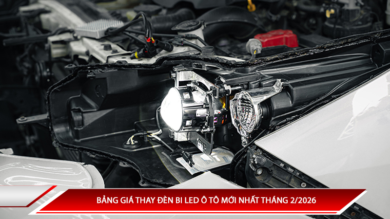 Bảng giá thay đèn bi Led ô tô mới nhất thansg2/2026