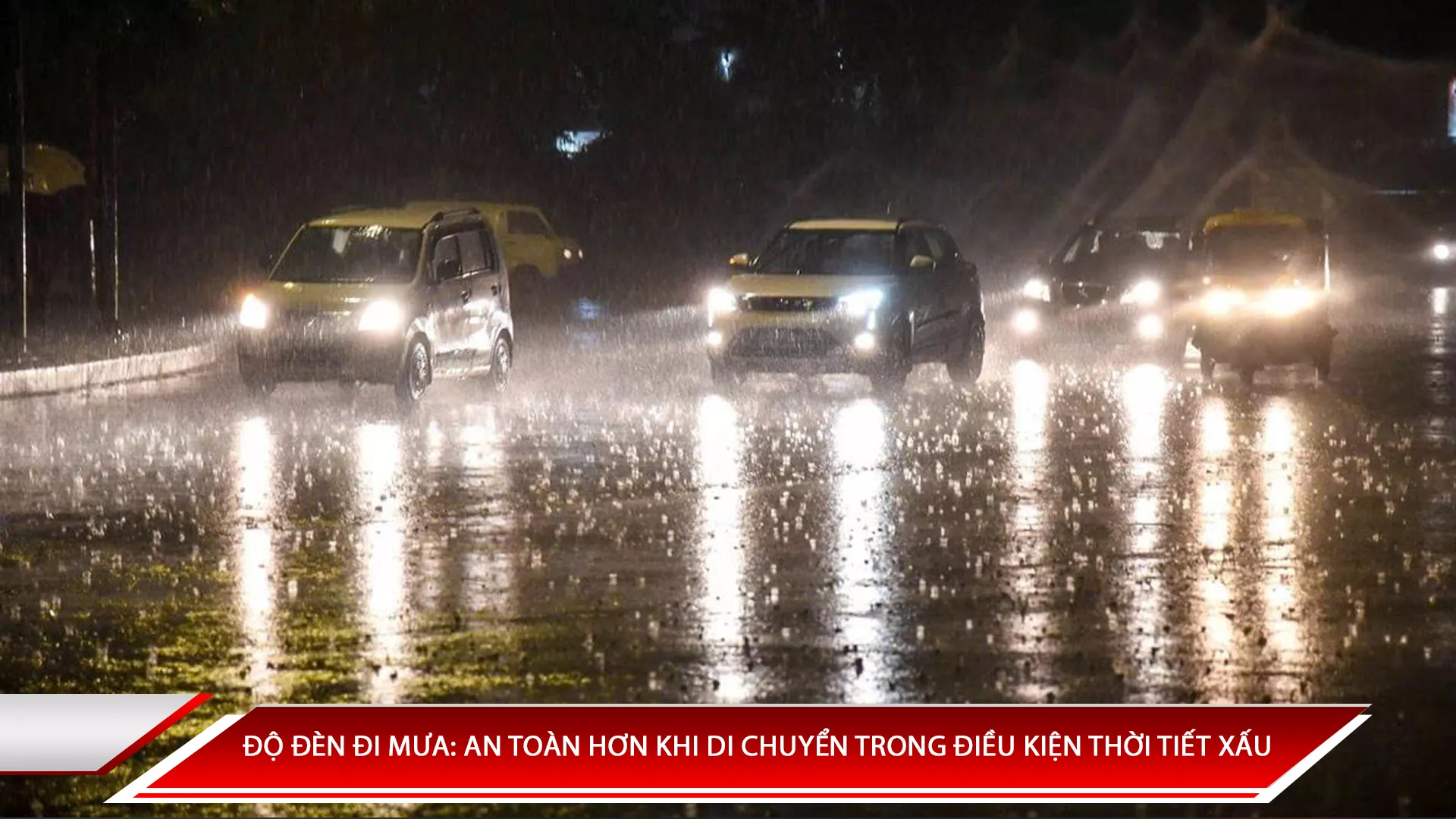 Độ đèn đi mưa: An toàn hơn khi di chuyển trong điều kiện thời tiết xấu
