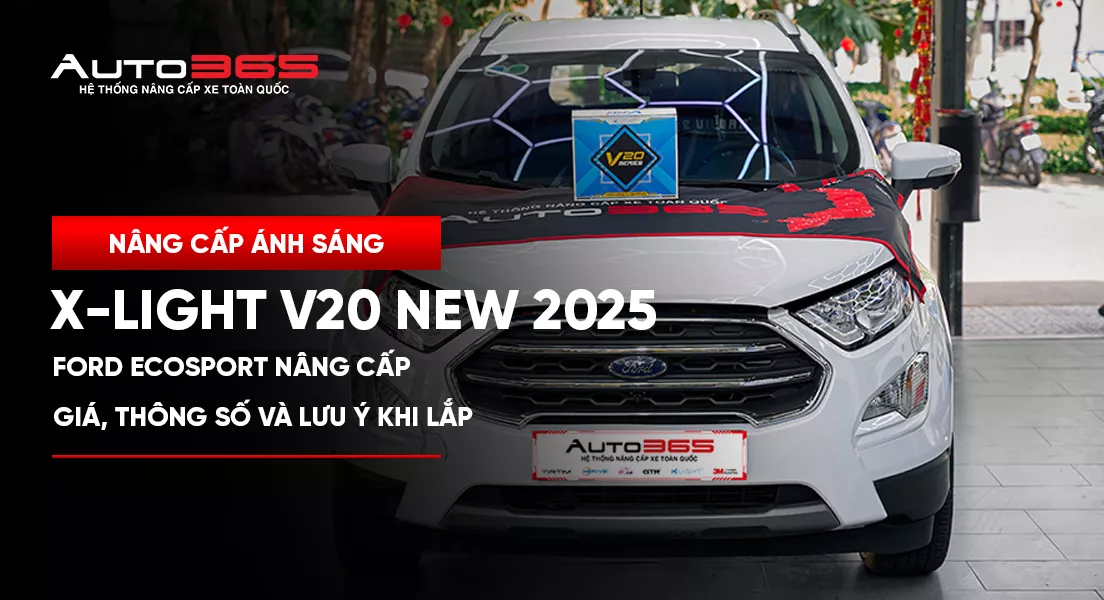 Ford Ecosport nâng cấp Bi LED X-Light V20 New 2025: Giá, thông số và lưu ý khi lắp 