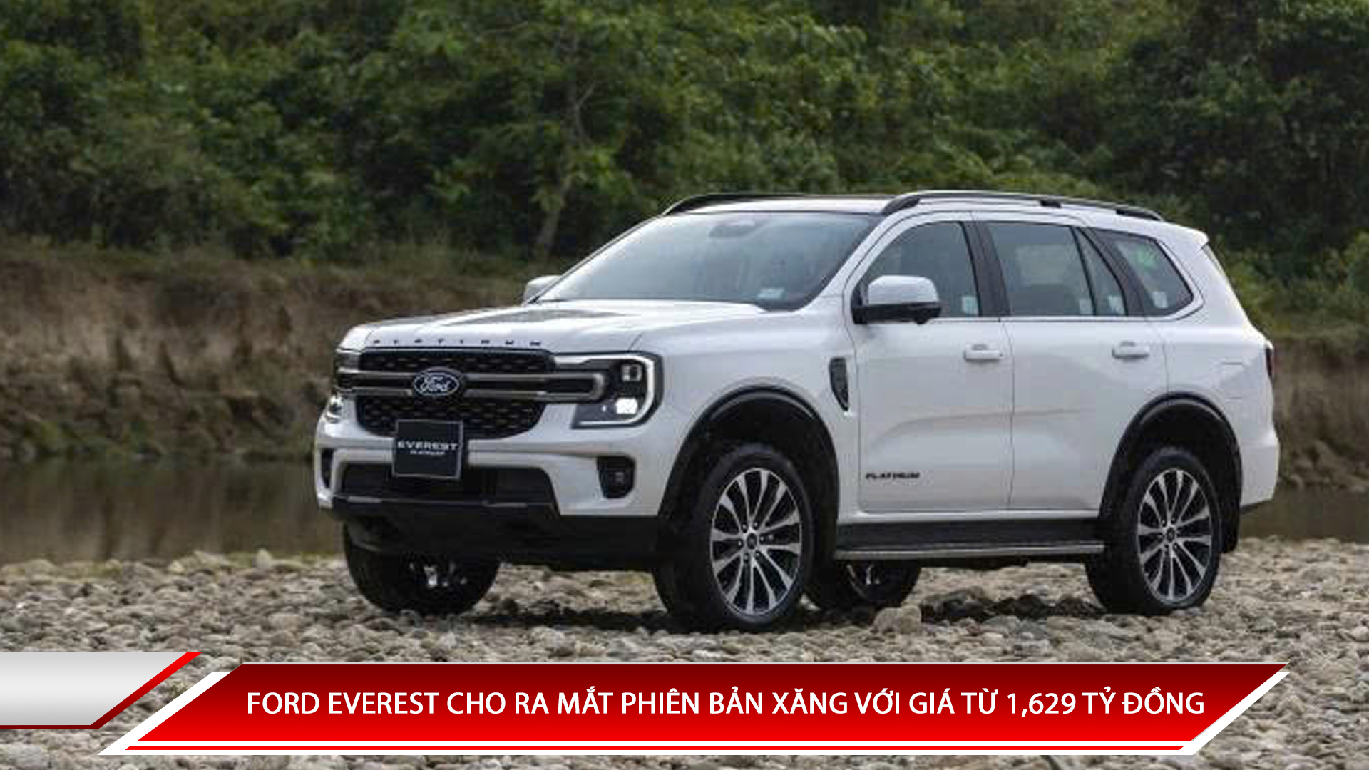 Ford Everest cho ra mắt phiên bản xăng với giá từ 1,629 tỷ đồng