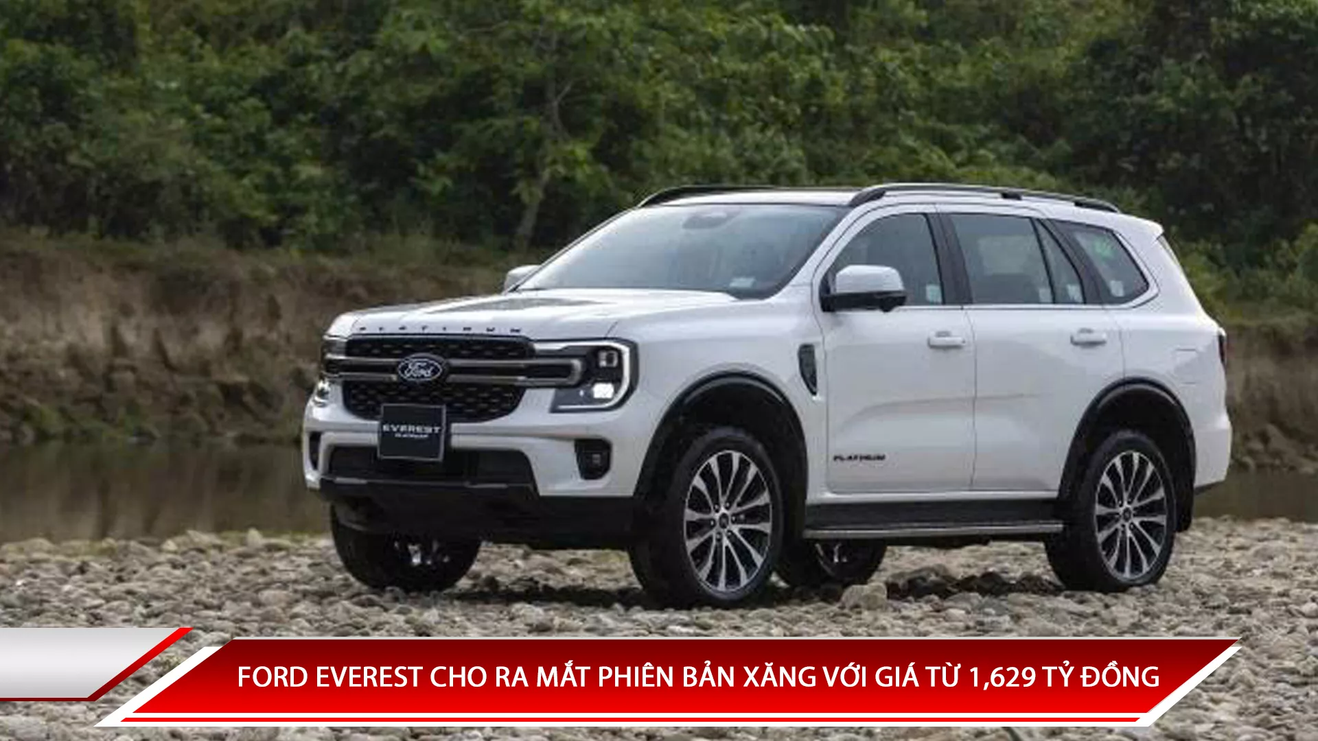 Ford Everest cho ra mắt phiên bản xăng với giá từ 1,629 tỷ đồng